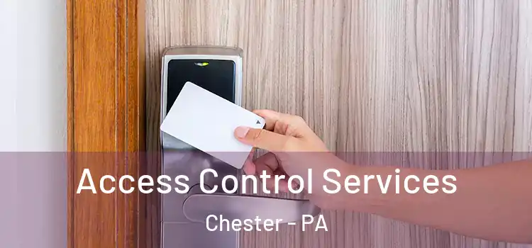 Access Control Services Chester - PA