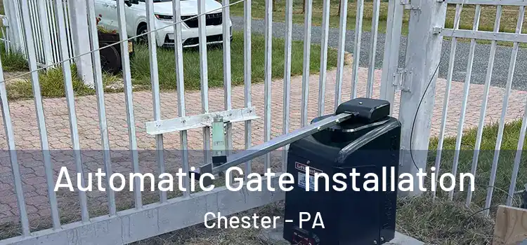 Automatic Gate Installation Chester - PA