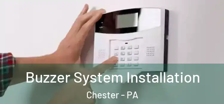 Buzzer System Installation Chester - PA