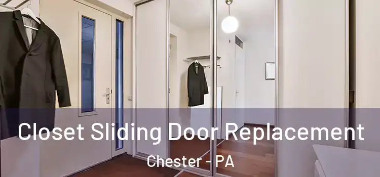 Closet Sliding Door Replacement Chester - PA