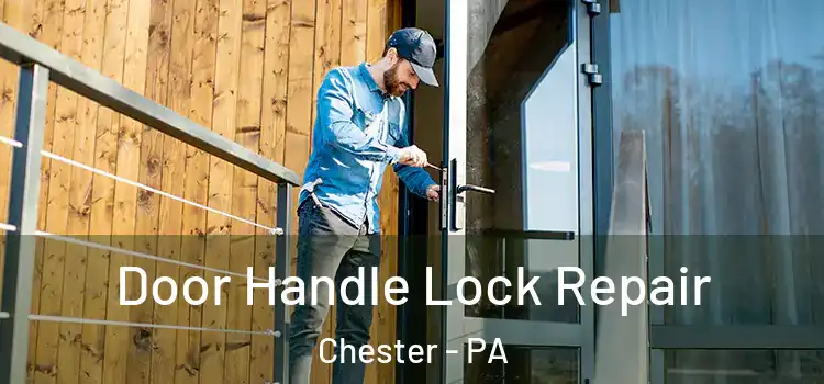 Door Handle Lock Repair Chester - PA