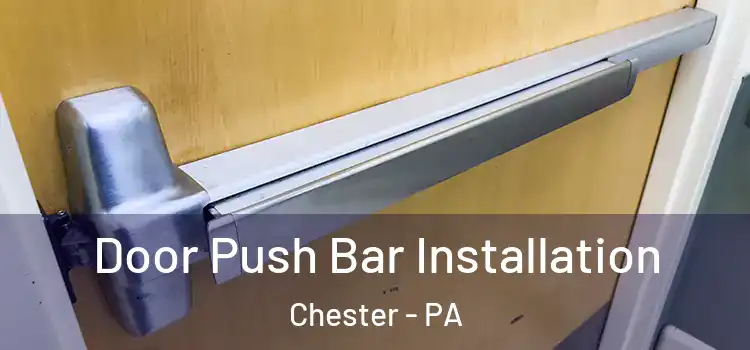  Door Push Bar Installation Chester - PA