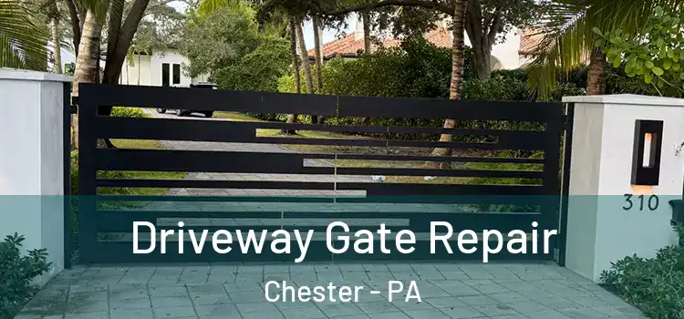  Driveway Gate Repair Chester - PA
