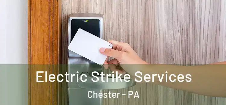  Electric Strike Services Chester - PA