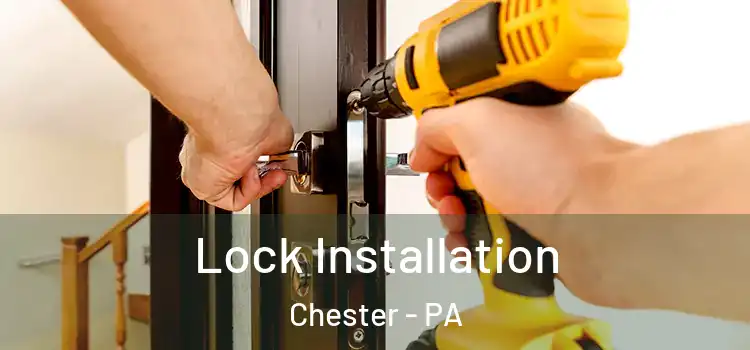 Lock Installation Chester - PA