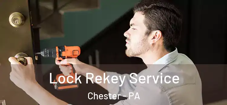  Lock Rekey Service Chester - PA