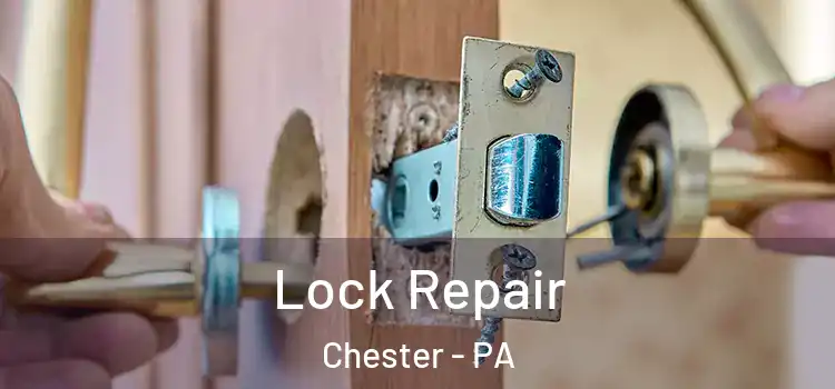 Lock Repair Chester - PA