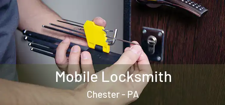 Mobile Locksmith Chester - PA