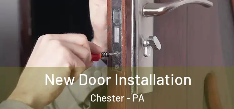 New Door Installation Chester - PA