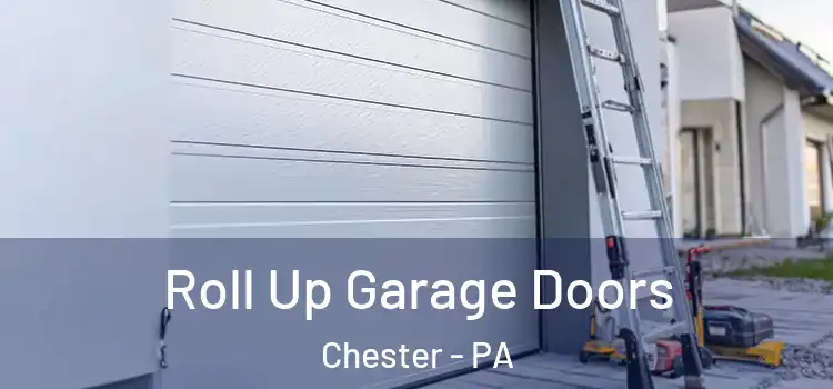  Roll Up Garage Doors Chester - PA