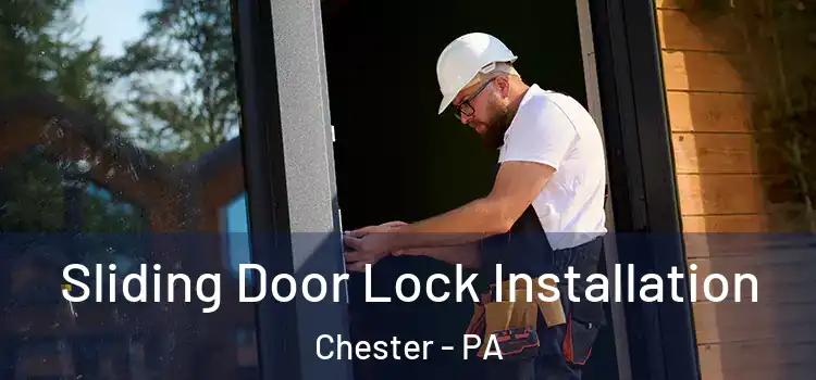 Sliding Door Lock Installation Chester - PA